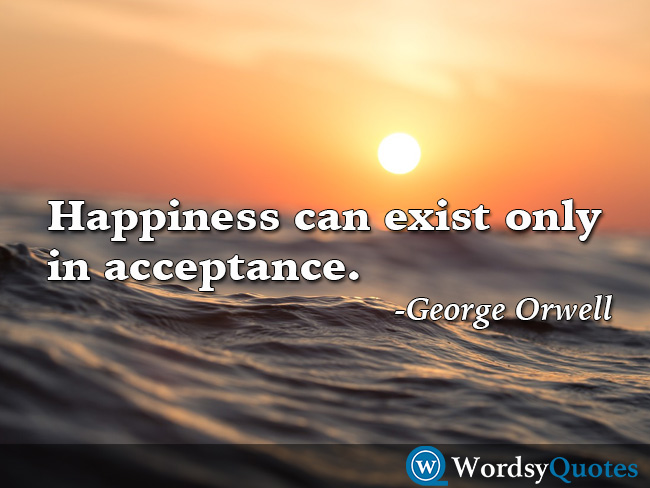 goerge orwell happiness acceptance quotes