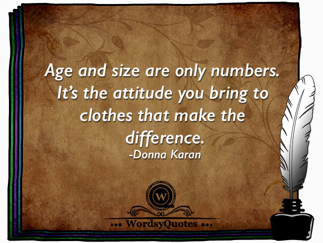 Donna Karan - age quotes - attitude quotes