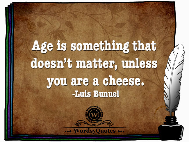 Luis Bunuel - age quotes